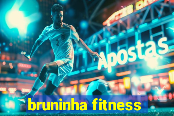 bruninha fitness